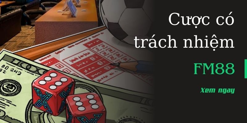 Những công cụ hỗ trợ cá cược có trách nhiệm tại FM88