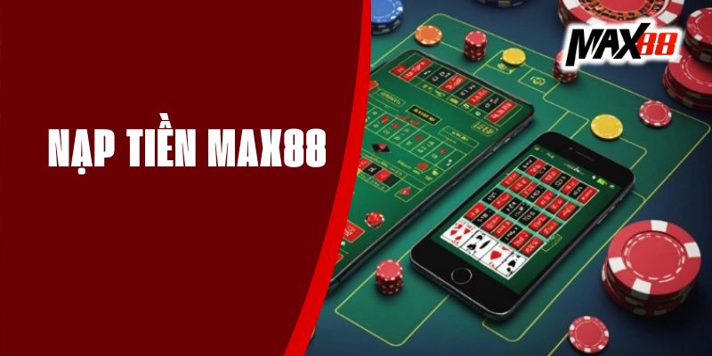 Hướng dẫn nạp tiền Max88